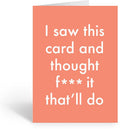 F*** It That'll Do Friendship Card